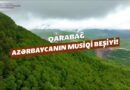 Qarabağ — Azərbaycanın dilbər guşəsi, musiqimizin beşiyi